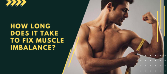 How long does it take to fix muscle imbalance?